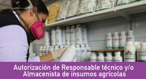 [SEPTIEMBRE 2023] Autorización de Responsables técnicos y/o Almacenistas de Insumos Agrícolas 